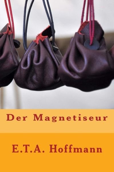 Cover for E T a Hoffmann · Der Magnetiseur (Paperback Bog) (2016)