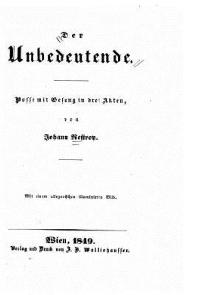 Cover for Johann Nestroy · Der Unbedeutende, Posse mit Gesang in drei Akten (Taschenbuch) (2016)