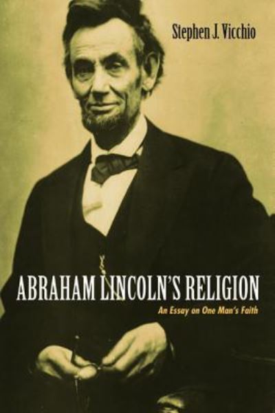 Cover for Stephen J. Vicchio · Abraham Lincoln's Religion (Book) (2018)