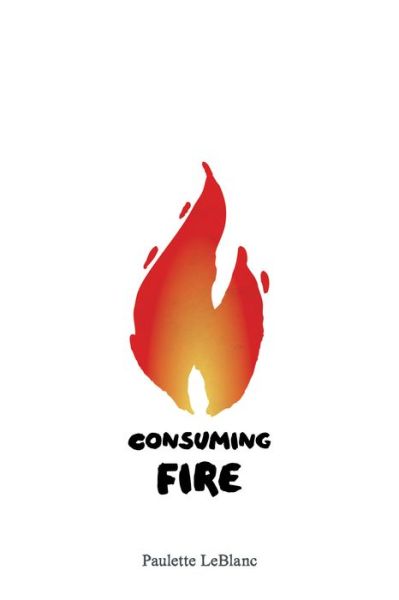 Cover for Paulette LeBlanc · Consuming Fire (Pocketbok) (2019)