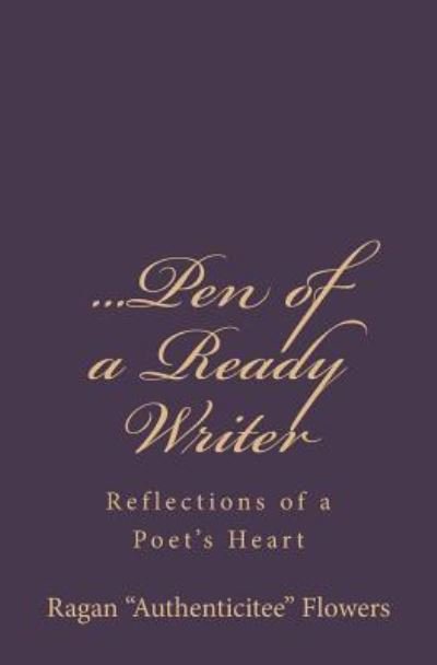 Cover for Ragan Authenticitee Flowers · ...Pen of a Ready Writer (Pocketbok) (2016)