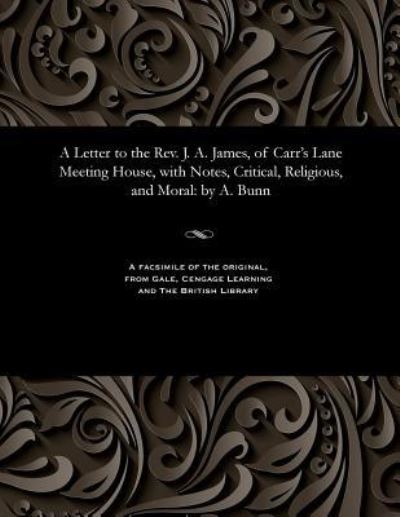 Cover for Alfred Bunn · A Letter to the Rev. J. A. James, of Carr's Lane Meeting House, with Notes, Critical, Religious, and Moral (Pocketbok) (1901)