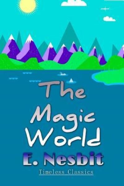 Cover for E. Nesbit · The Magic World (Taschenbuch) (2016)