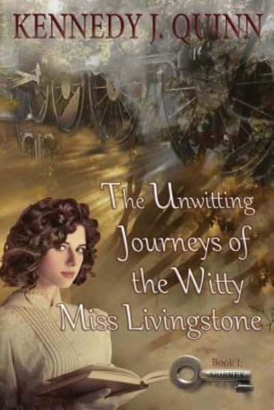 Cover for Kennedy J Quinn · The Unwitting Journeys of the Witty Miss Livingstone (Pocketbok) (2016)