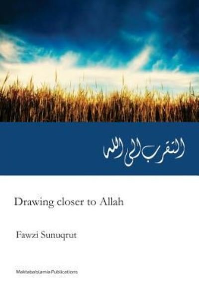Drawing Closer to Allah (Swt) - Fawzi Sunuqrut - Livros - Createspace Independent Publishing Platf - 9781539994619 - 5 de maio de 2016