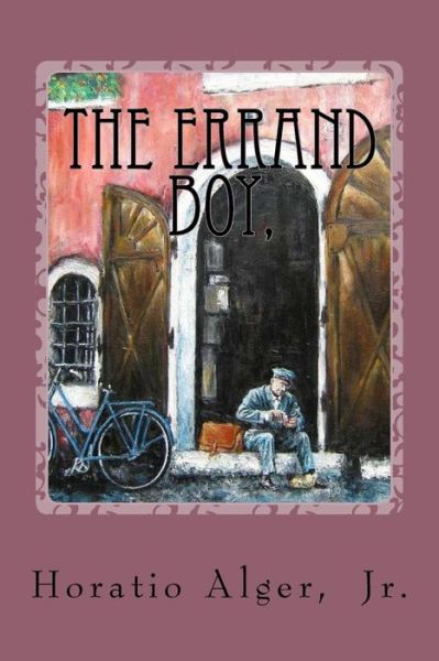 Cover for Horatio Alger · The Errand Boy, Or, How Phil Brent Won Success Horatio Alger, Jr. (Paperback Book) (2016)