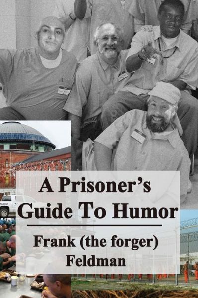 Cover for Frank (the Forger) Feldman · A Prisoner's Guide to Humor (Paperback Book) (2017)