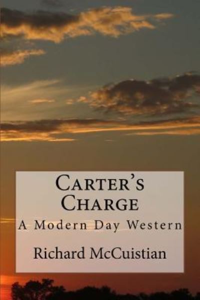 Carter's Charge - Richard W McCuistian - Książki - Createspace Independent Publishing Platf - 9781542509619 - 10 stycznia 2017