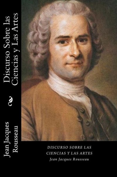 Cover for Jean Jacques Rousseau · Discurso Sobre las Ciencias y Las Artes (Paperback Book) (2017)