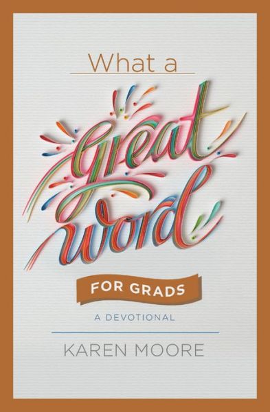 Cover for Karen Moore · What a Great Word for Grads: A Devotional (Gebundenes Buch) (2019)