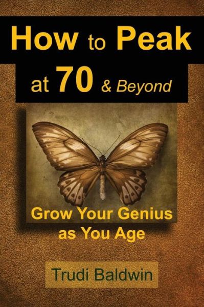 Cover for Trudi Baldwin · How to Peak at 70 &amp; Beyond (Paperback Book) (2017)