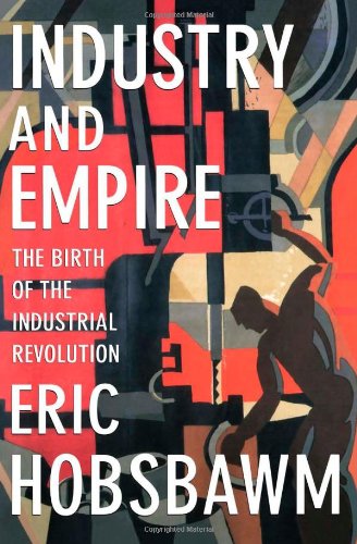 Cover for E. J. Hobsbawm · Industry and Empire: the Birth of the Industrial Revolution (Pocketbok) [Upd Sub edition] (1999)