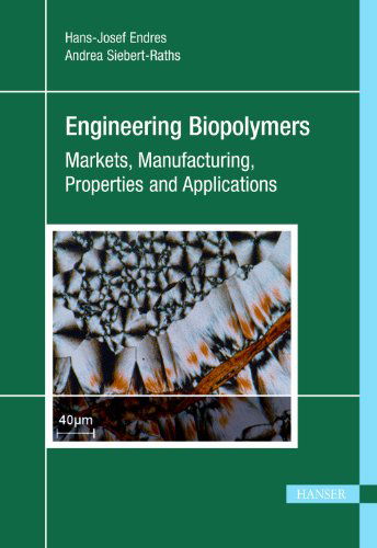 Engineering Biopolymers: Markets, Manufacturing, Properties and Applications - Andrea Siebert-raths - Książki - Hanser - 9781569904619 - 4 sierpnia 2011