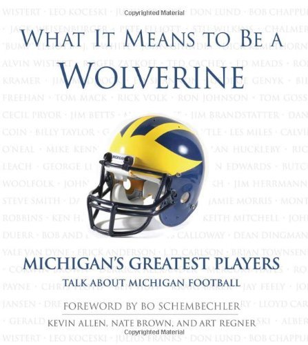 Cover for Kevin Allen · What It Means to Be a Wolverine: Michigan's Greatest Players Talk About Michigan Football - What It Means to Be (Hardcover Book) (2005)