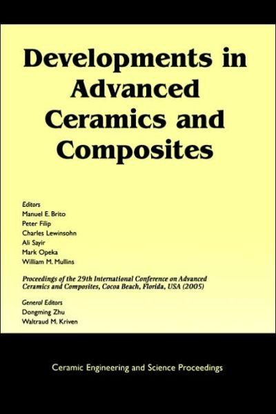 Developments in Advanced Ceramics and Composites: A Collection of Papers Presented at the 29th International Conference on Advanced Ceramics and Composites, Jan 23-28, 2005, Cocoa Beach, FL, Volume 26, Issue 8 - Ceramic Engineering and Science Proceedings - ME Brito - Bøker - John Wiley & Sons Inc - 9781574982619 - 22. mars 2006