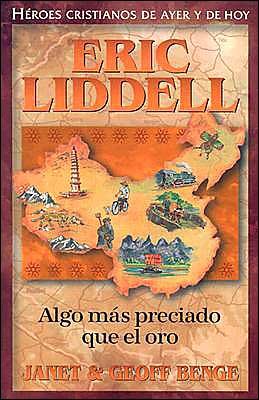 Cover for Janet Benge · Algo Más Preciado Que El Oro: Eric Liddell (Heroes Cristianos De Ayer Y Hoy) (Spanish Edition) (Pocketbok) [Spanish edition] (2008)
