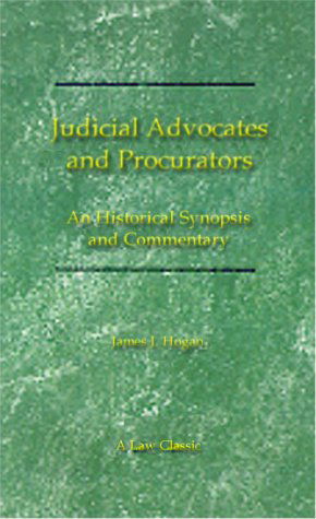 Cover for James J. Hogan · Judicial Advocates and Procurators: an Historical Synopsis and Commentary (Law Classic) (Paperback Book) (2000)