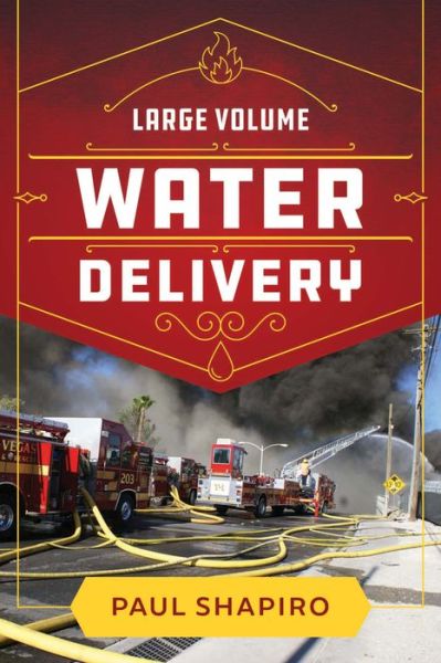 Large Volume Water Delivery - Paul Shapiro - Książki - Fire Engineering Books - 9781593705619 - 30 listopada 2020