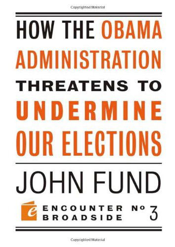 Cover for John Fund · How the Obama Administration Threatens to Undermine Our Elections - Encounter Broadsides (Paperback Book) (2010)