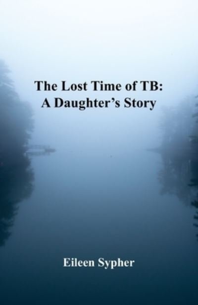Cover for Eileen Sypher · Lost Time of TB (Bok) (2023)