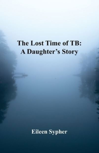 Cover for Eileen Sypher · Lost Time of TB (Bog) (2023)