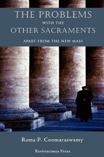 Cover for Rama P Coomaraswamy · The Problems with the Other Sacraments: Apart from the New Mass (Paperback Book) (2010)