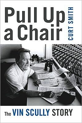 Pull Up a Chair: The Vin Scully Story - Curt Smith - Books - Potomac Books Inc - 9781597976619 - October 1, 2010