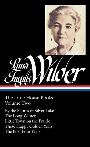 Cover for Laura Ingalls Wilder · Laura Ingalls Wilder: The Little House Books Vol. 2 (LOA #230): By the Shores of Silver Lake / The Long Winter / Little Town on the Prairie /  These Happy Golden Years / The First Four Years - Library of America Laura Ingalls Wilder Edition (Gebundenes Buch) (2012)