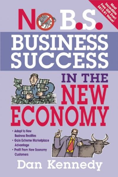 No B.S. Business Success for the New Economy - Dan Kennedy - Books - Entrepreneur Press - 9781599183619 - January 21, 2010