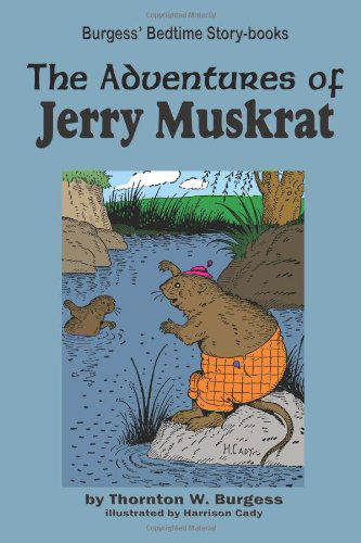 The Adventures of Jerry Muskrat - Thornton W. Burgess - Bücher - Flying Chipmunk Publishing - 9781604599619 - 23. Februar 2010