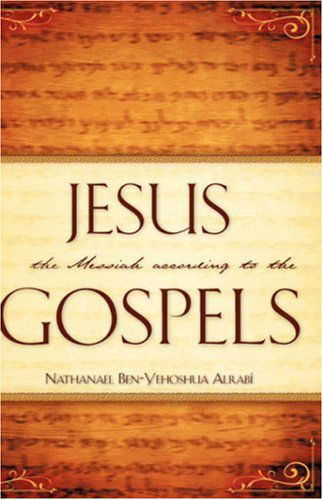 Cover for Nathanael Ben-yehoshua Alrab · Jesus the Messiah According to the Gospels (Hardcover Book) (2007)