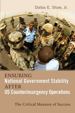 Cover for Dallas E Shaw · Ensuring National Government Stability After Us Counterinsurgency Operations (Paperback Book) (2019)