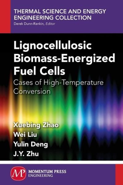 Cover for Xuebing Zhao · Lignocellulosic Biomass-Energized Fuel Cells: Cases of High-Temperature Conversion - Thermal Science and Energy Engineering Collection (Taschenbuch) (2015)