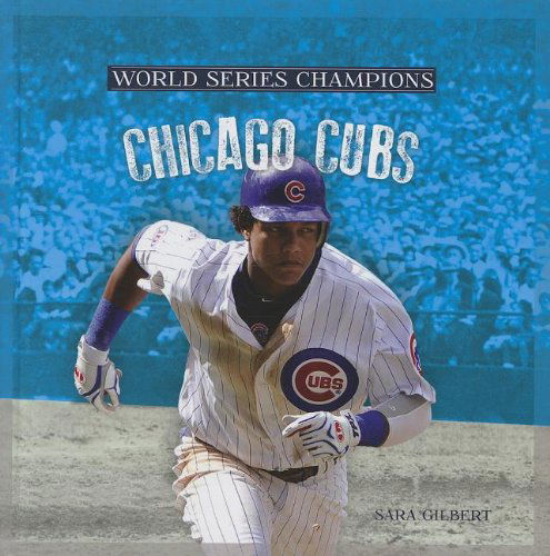 Cover for Sara Gilbert · Chicago Cubs (World Series Champions) (Hardcover Book) (2013)