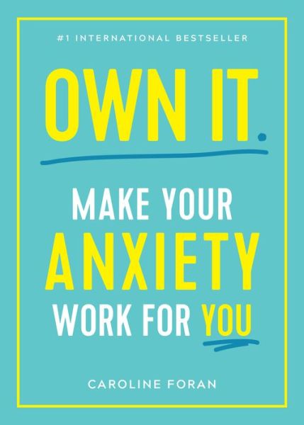 Cover for Caroline Foran · Own It. : Make Your Anxiety Work for You (Paperback Book) (2019)