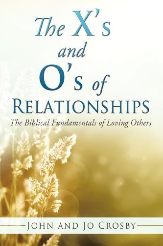 Cover for Crosby, John (Formally Professor of Family Studies at the University of Kentucky USA) · The X's and O's of Relationships (Paperback Book) (2012)
