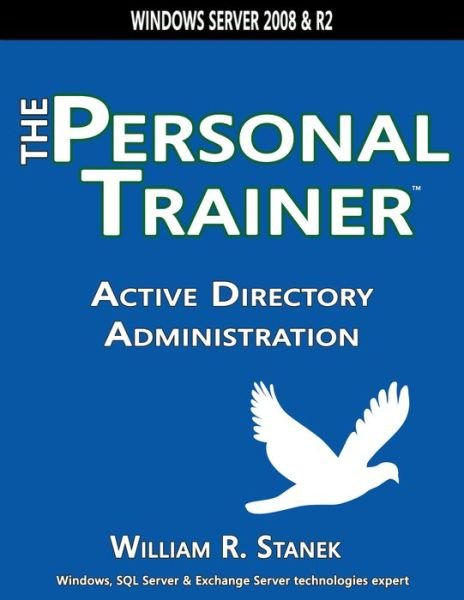 Cover for William Stanek · Active Directory Administration: the Personal Trainer for Windows Server 2008 &amp; Windows Server 2008 R2 (Taschenbuch) (2014)
