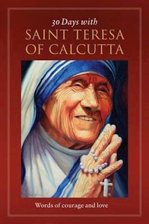 Cover for Twenty-Third Publications · 30 Days with St. Teresa of Calcutta : words of courage and love (Paperback Bog) (2016)