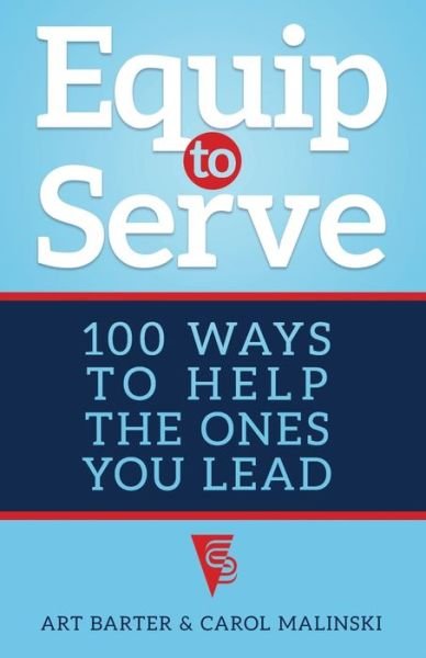 Cover for Art Barter · Equip to Serve: 100 Ways to Help the Ones You Lead (Paperback Bog) (2020)