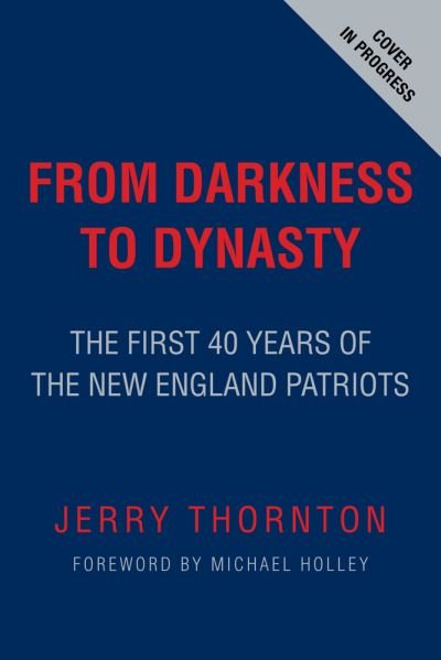 Cover for Jerry Thornton · From Darkness to Dynasty: The First 40 Years of the New England Patriots (Paperback Book) (2020)
