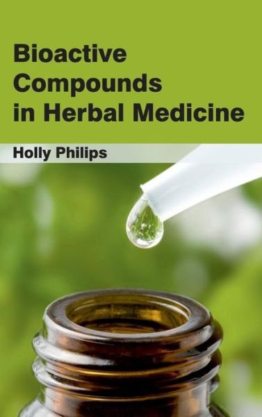Cover for Holly Philips · Bioactive Compounds in Herbal Medicine (Hardcover bog) (2015)