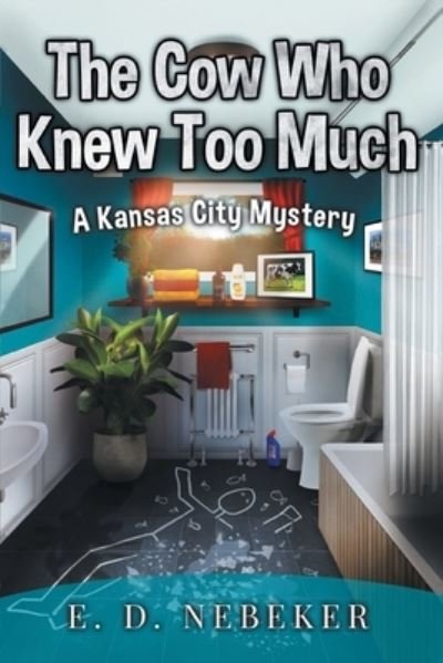 Cover for E D Nebeker · The Cow Who Knew Too Much: A Kansas City Mystery (Paperback Bog) (2021)