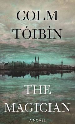 Cover for Colm Toibin · The Magician (Hardcover Book) (2021)