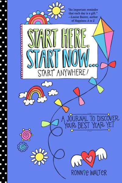 Cover for Ronnie Walter · Start Here, Start Now...Start Anywhere: A Fill-in Journal to Discover Your Best Year Yet! (Adult Coloring Book, Activity Journal, for Fans of Present Not Perfect or Start Where You Are) - Mindfulness Journals (Paperback Book) (2020)