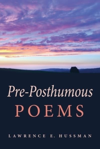 Cover for Lawrence E Hussman · Pre-Posthumous Poems (Paperback Book) (2021)