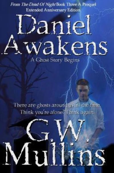 Cover for G W Mullins · Daniel Awakens A Ghost Story Begins Extended Edition (Hardcover Book) (2019)