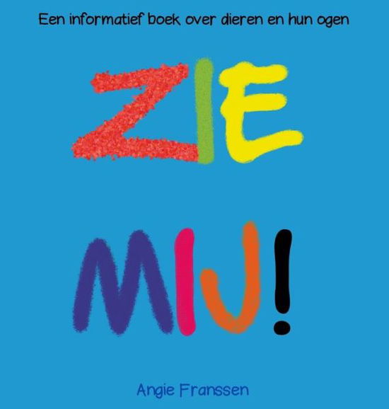 Cover for Angie Franssen · Zie Mij!: Een informatief boek over dieren en hun ogen - Natuurcultuur Serie (Hardcover Book) (2019)