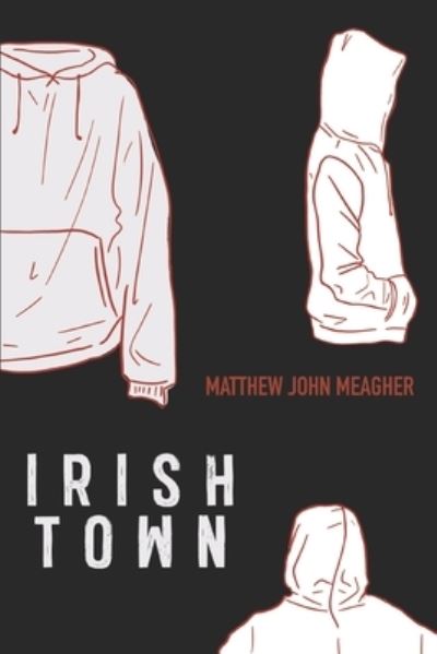 Cover for Matthew John Meagher · Irish Town (Paperback Book) (2020)