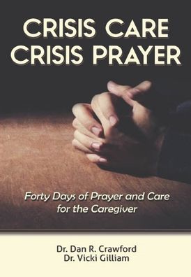 Cover for Dr Dan R Crawford · Crisis Care Crisis Prayer (Hardcover Book) (2020)