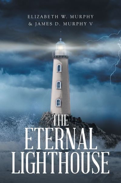 Cover for Elizabeth W Murphy · The Eternal Lighthouse (Paperback Book) (2021)
